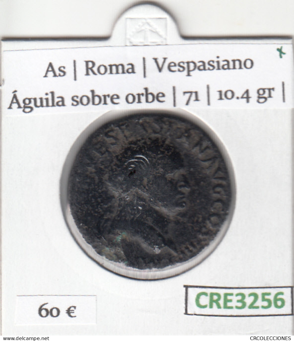 CRE3256 MONEDA ROMANA AS ROMA VESPASIANO AGUILA SOBRE ORBE 71 - Galle