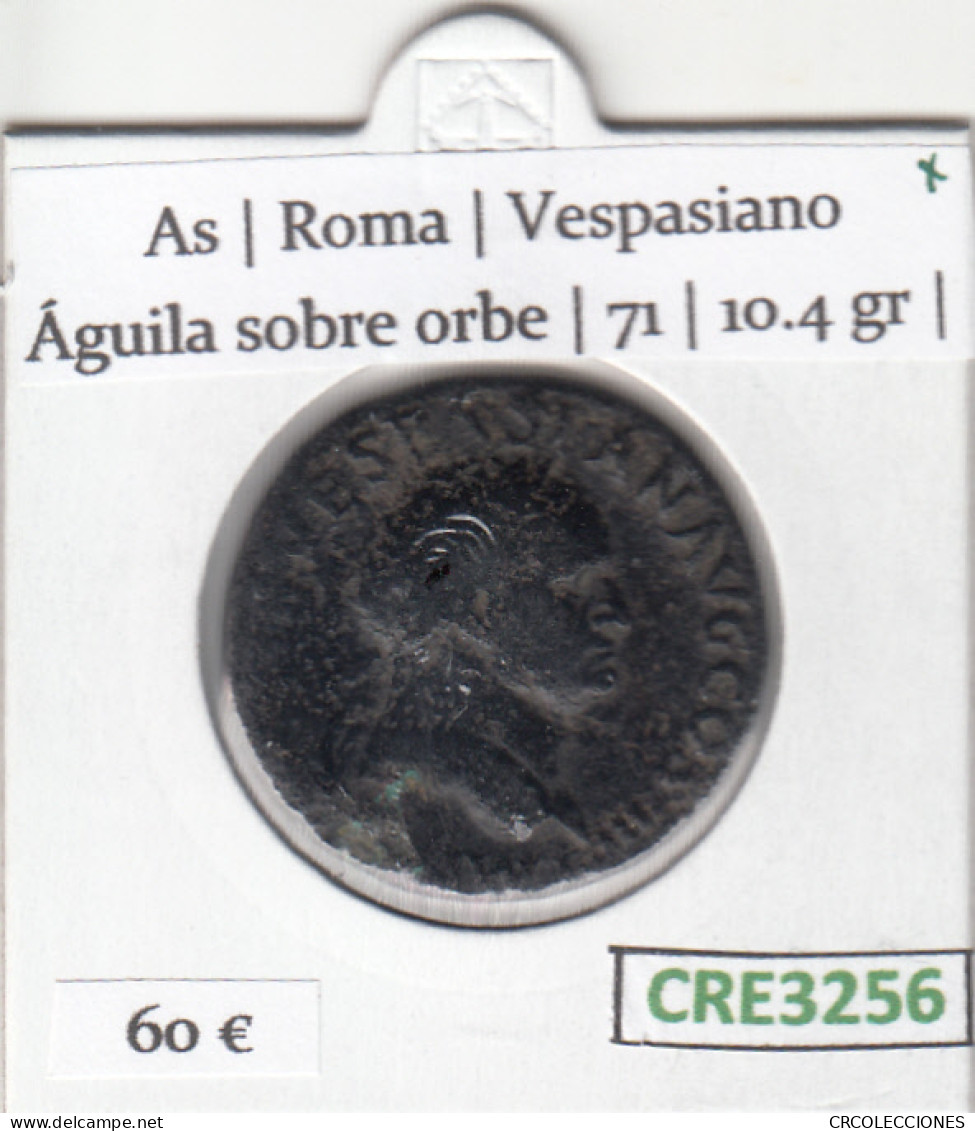 CRE3256 MONEDA ROMANA AS ROMA VESPASIANO AGUILA SOBRE ORBE 71 - Gauloises