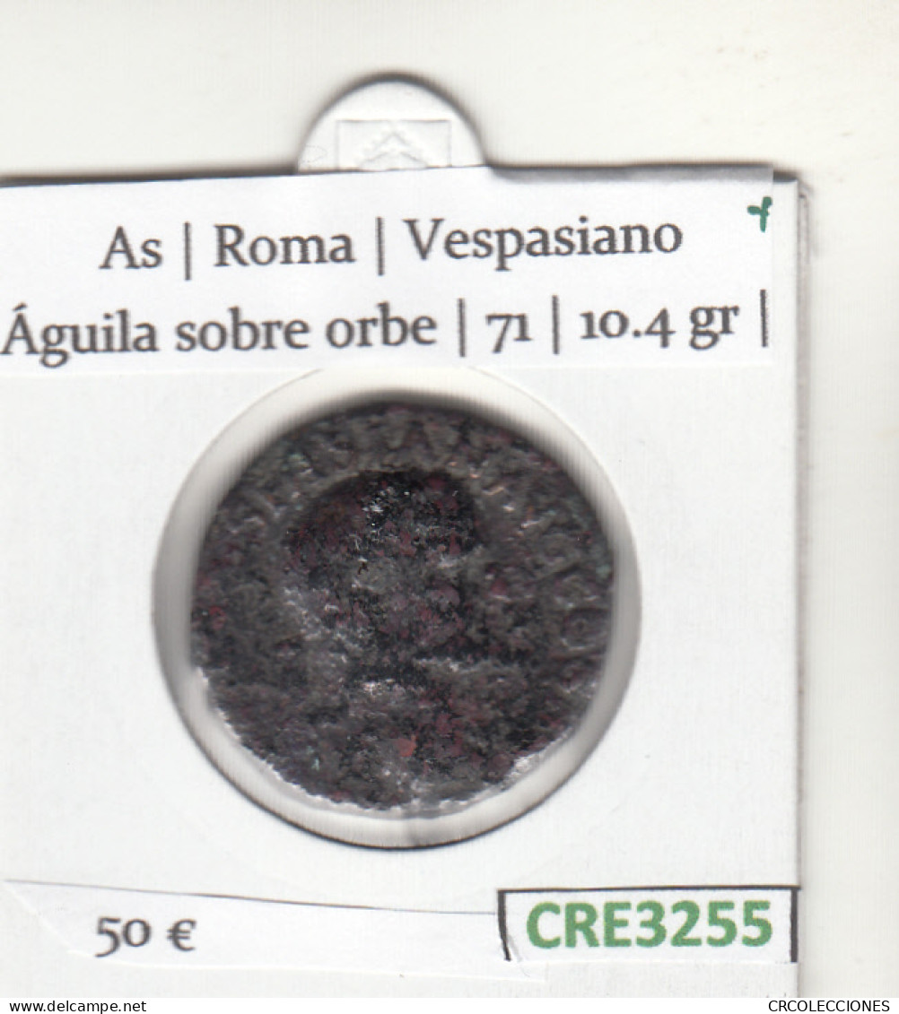 CRE3255 MONEDA ROMANA AS ROMA VESPASIANO AGUILA SOBRE ORBE 71 - Gauloises