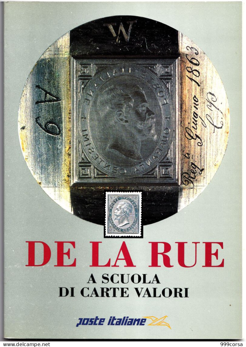 3005.ITA, "De La Rue, A Scuola Di Carte Valori", F. Filanci ,ed.Poste Italiane, 126 Pag.,peso 325g.,17x24cm - Philately And Postal History
