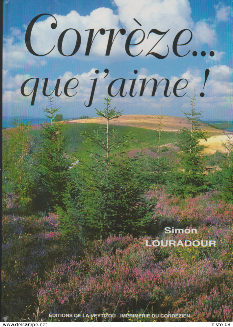 CORREZE  - LIMOUSIN : CORREZE QUE J'AIME . Simon LOURADOUR . 1998 - Limousin