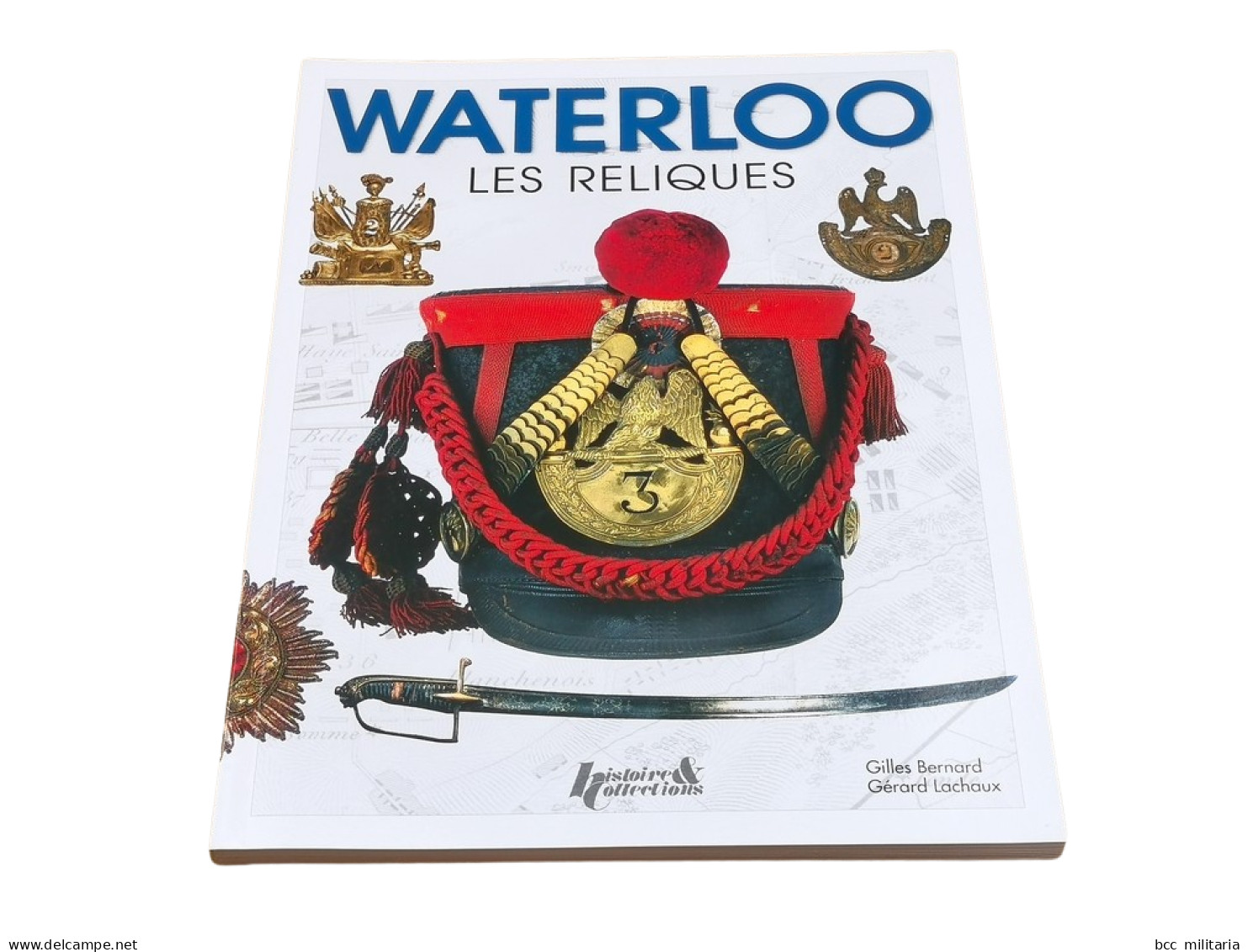 WATERLOO, LES RELIQUES Histoire Et Collections 128 Pages Livre Neuf - French
