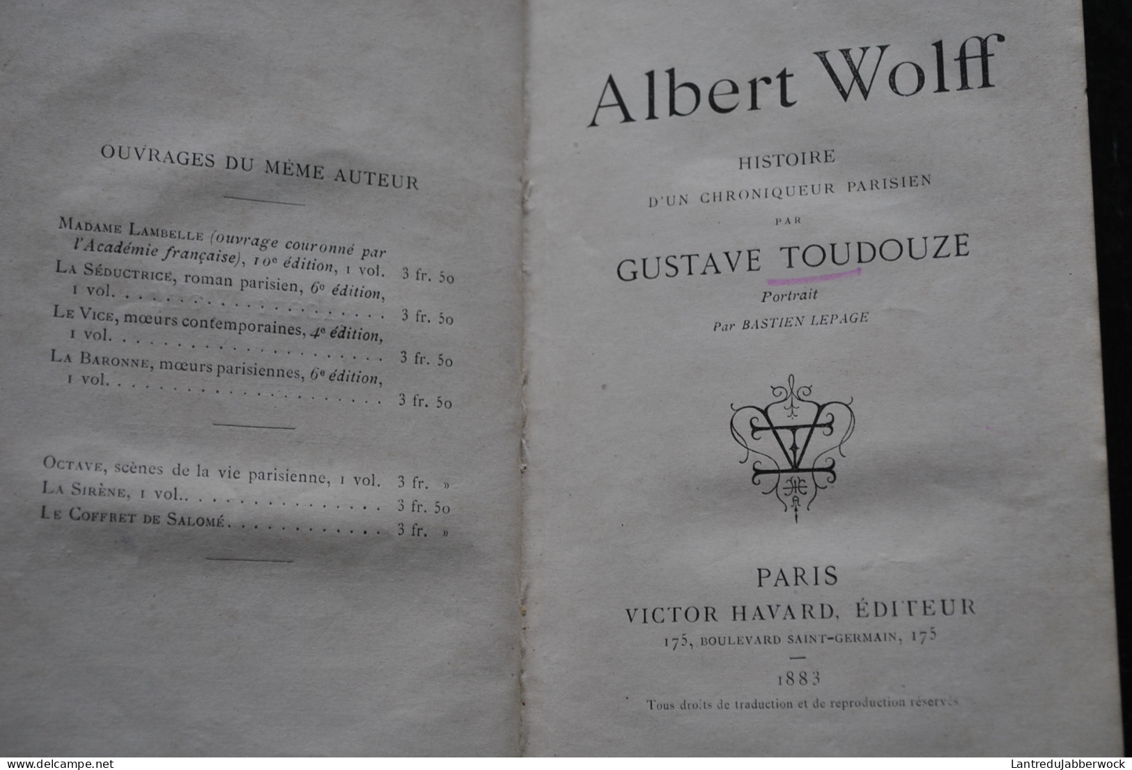 Albert WOLFF Histoire D'un Chroniqueur Parisien Par Gustave Toudouze Victor Havard 1883 Frontispice Gravé Bastien LEPAGE - 1801-1900