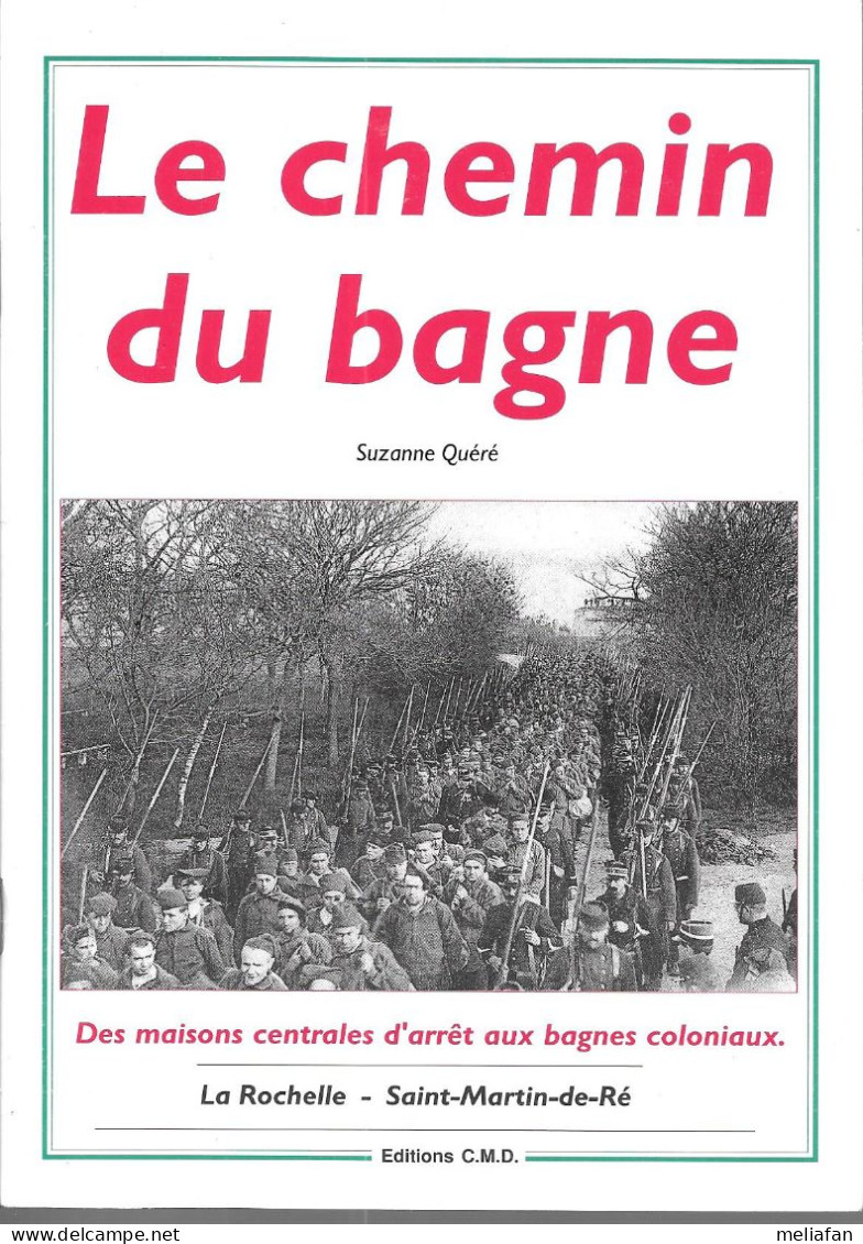 BH88 - LE CHEMIN DU BAGNE - SUZANNE QUERE - EDITIONS CMD - 48 PAGES 15 X 21 CM - 1993 - Poitou-Charentes