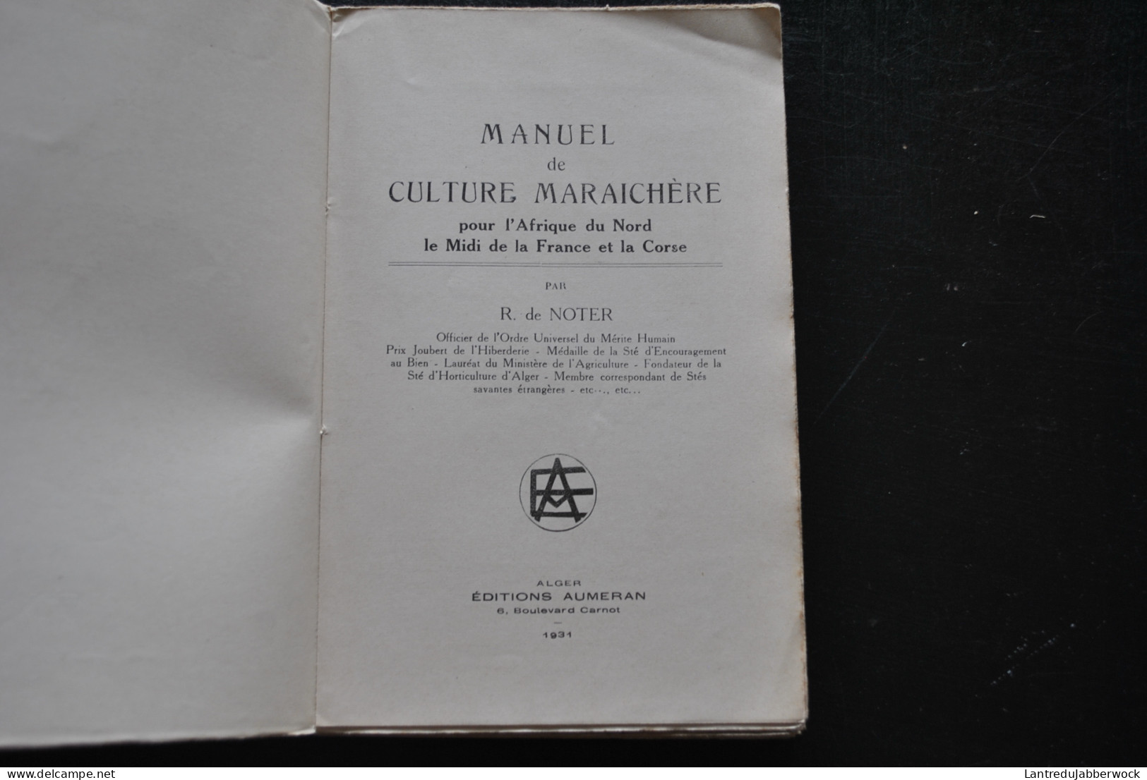 Manuel De Culture Maraîchère Pour L'Afrique Du Nord Le Midi De La France & La Corse Aumeran Alger 1931 Potager Maraicher - Jardinería