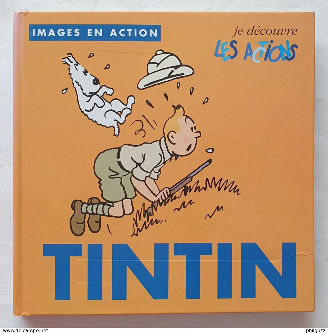 Images En Action LIVRE ALBUM TINTIN MOULINSART 1999 JE DECOUVRE LES ACTIONS - Hergé