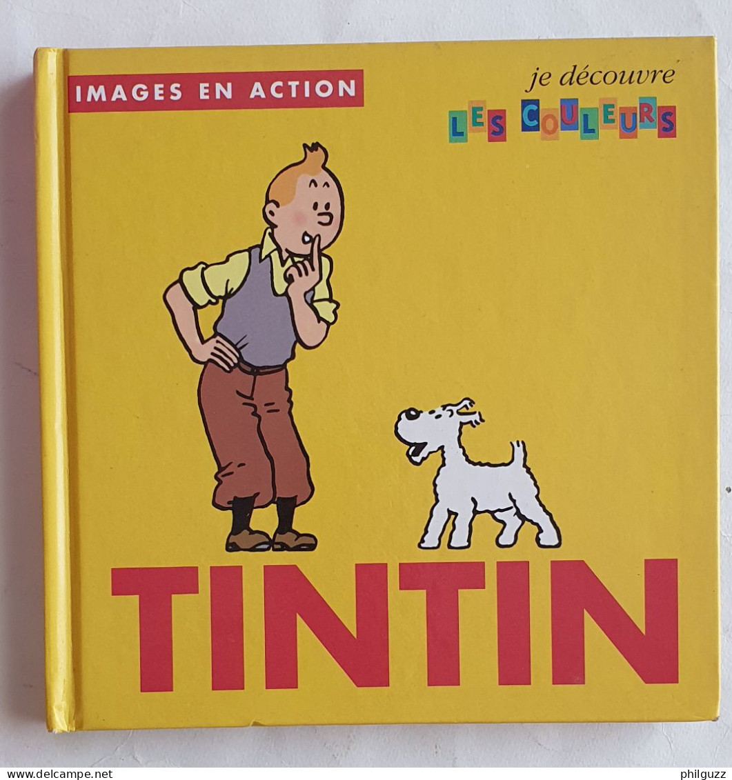 Images En Action LIVRE ALBUM TINTIN MOULINSART 1999 JE DECOUVRE LES COULEURS - Hergé