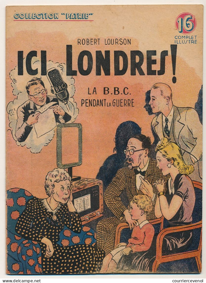 Collection "PATRIE" - Içi LONDRES - La B.B.C Pendant La Guerre - Editions Rouff, Paris, 1948 - Guerre 1939-45