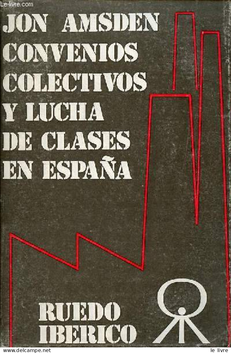 Convenios Colectivos Y Lucha De Clases En Espana - Coleccion Espana Contemporanea. - Amsdem Jon - 1974 - Cultura