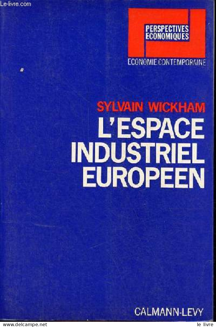 L'espace Industriel Européen - Collection " Perspectives économiques ". - Wickham Sylvain - 1969 - Economie