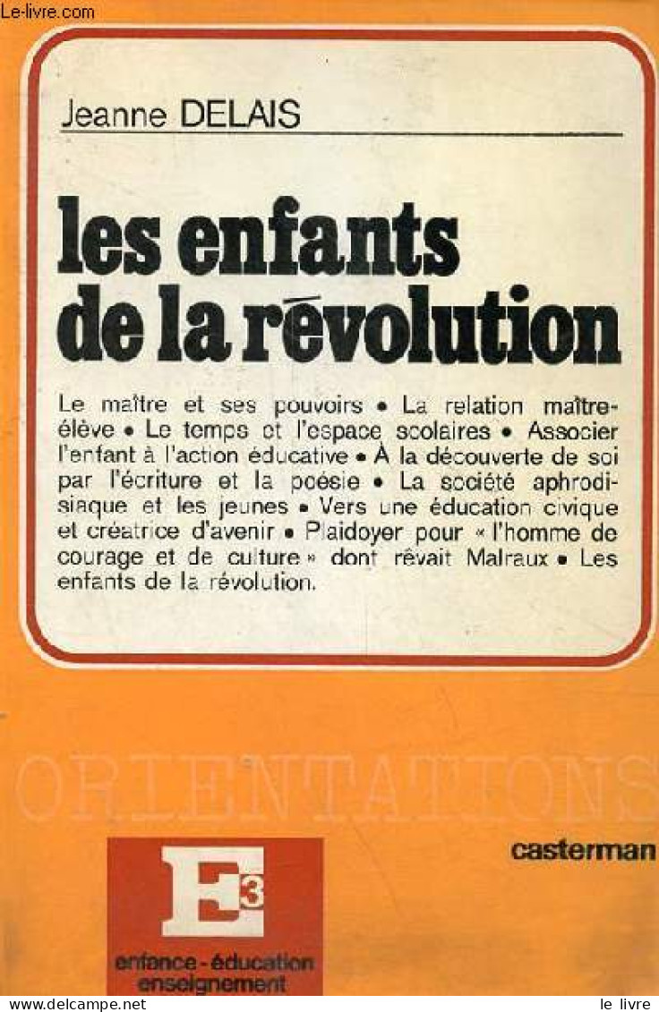 Les Enfants De La Révolution - Collection Orientations / E3 Enfance - éducation - Enseignement. - Delais Jeanne - 1977 - Non Classés