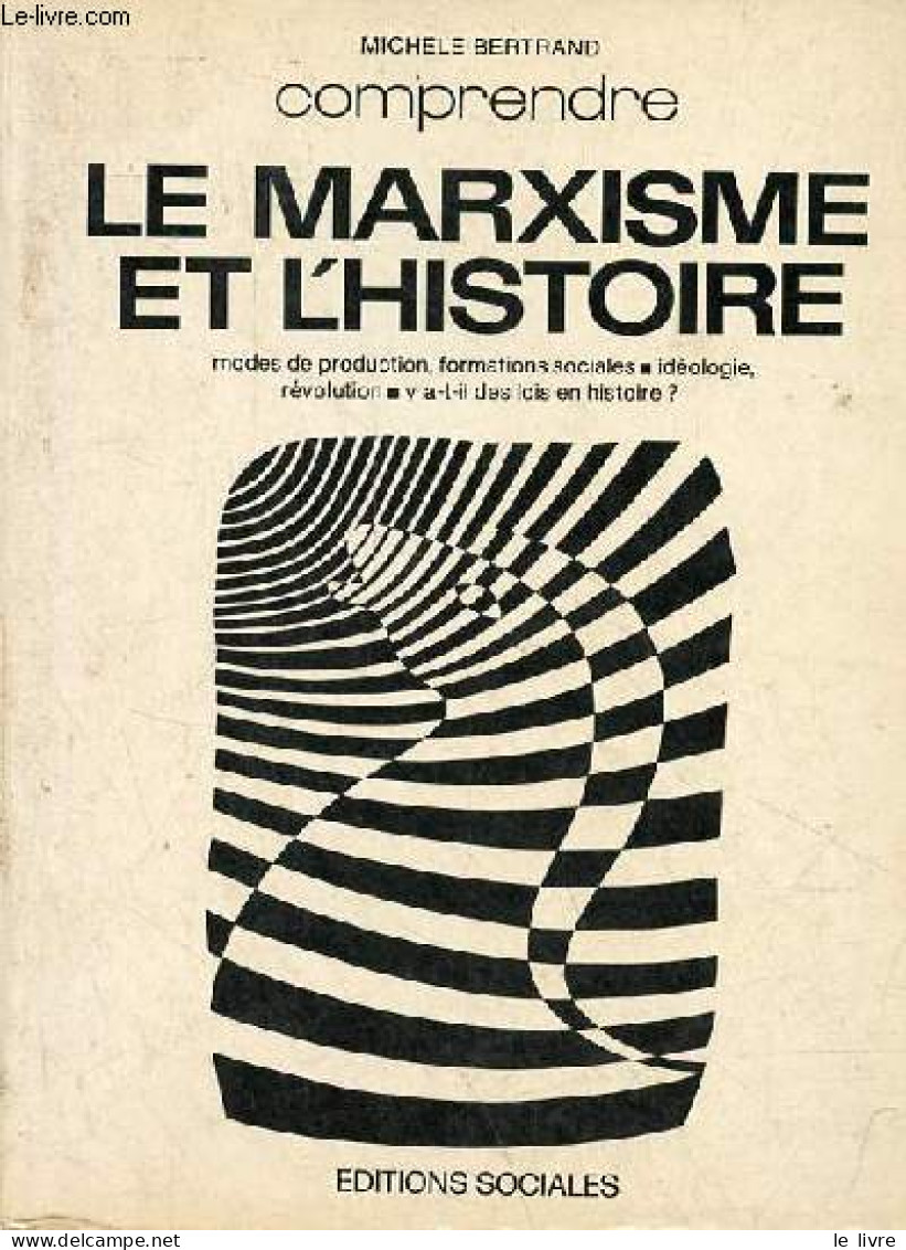 Le Marxisme Et L'histoire - Modes De Production, Formations Sociales - Idéologie, Révolution - Y A T Il Des Lois En Hist - Psychologie/Philosophie