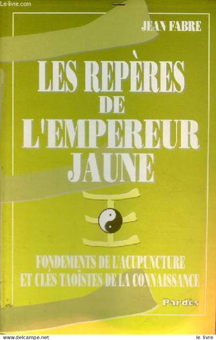 Les Repères De L'empereur Jaune - Fondements De L'acupuncture Et Clés Taoïstes De La Connaissance - Collection " La Cité - Libri