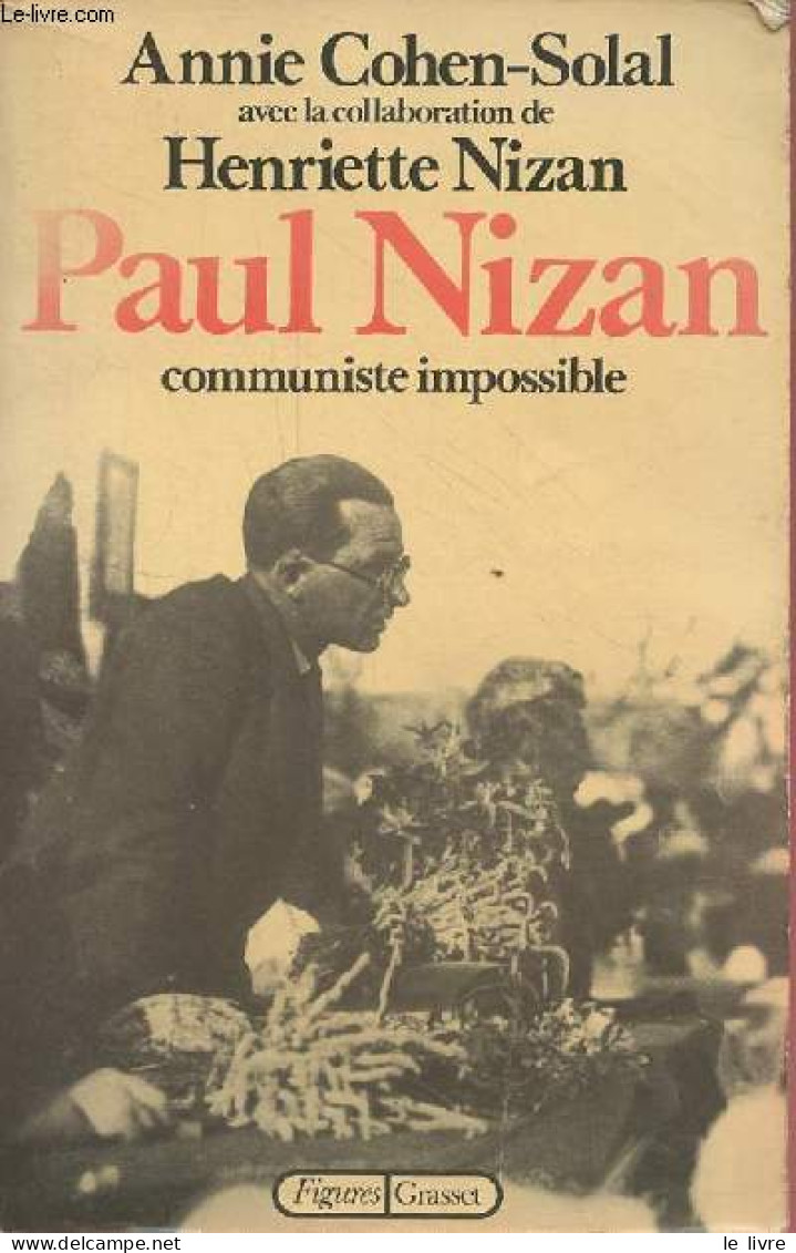 Paul Nizan Communiste Impossible - Collection " Figures ". - Cohen-Solal Annie & Nizan Henriette - 1980 - Politique