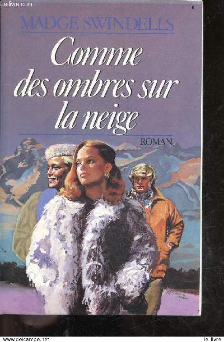 Comme Des Ombres Sur La Neige - Roman - SWINDELLS MADGE  - DUMAS MARIE HELENE (trad.) - 1988 - Andere & Zonder Classificatie