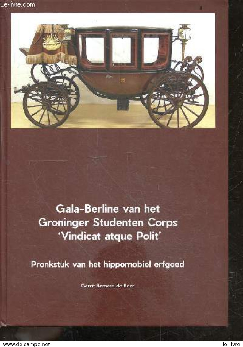 Gala-berline Van Het Groninger Studenten Corps 'vindicat Atque Polit' - Pronkstuk Van Het Hippomobiel Erfgoed - GERRIT B - Other & Unclassified
