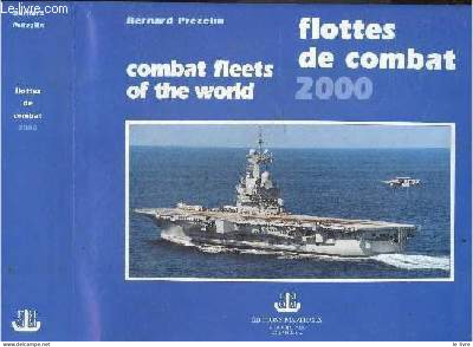 Flottes De Combat 2000 - Combat Fleets Of The World - Bernard Prezelin- BALINCOURT-  VINCENT BRECHIGNAC - 2000 - Français