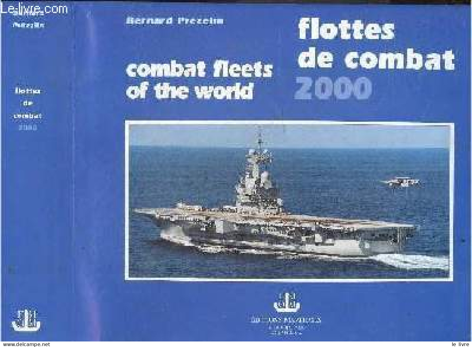 Flottes De Combat 2000 - Combat Fleets Of The World - Bernard Prezelin- BALINCOURT-  VINCENT BRECHIGNAC - 2000 - Francés