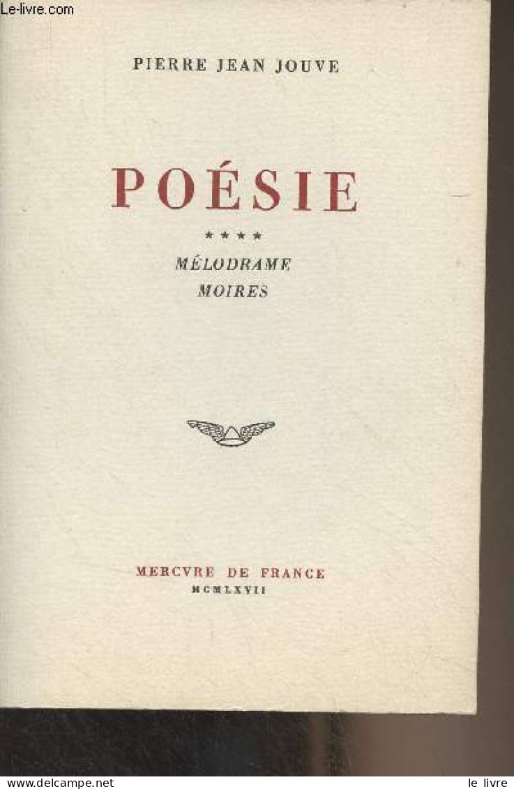 Poésie - 4 - Mélodrame, Moires - Jouve Pierre Jean - 1967 - Autres & Non Classés