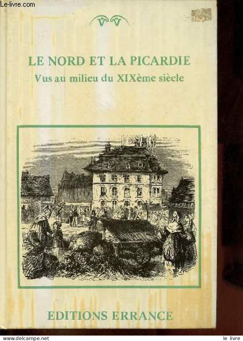 Le Nord Et La Picardie Vus Au Milieu Du XIXème Siècle. - Collectif - 1982 - Picardie - Nord-Pas-de-Calais