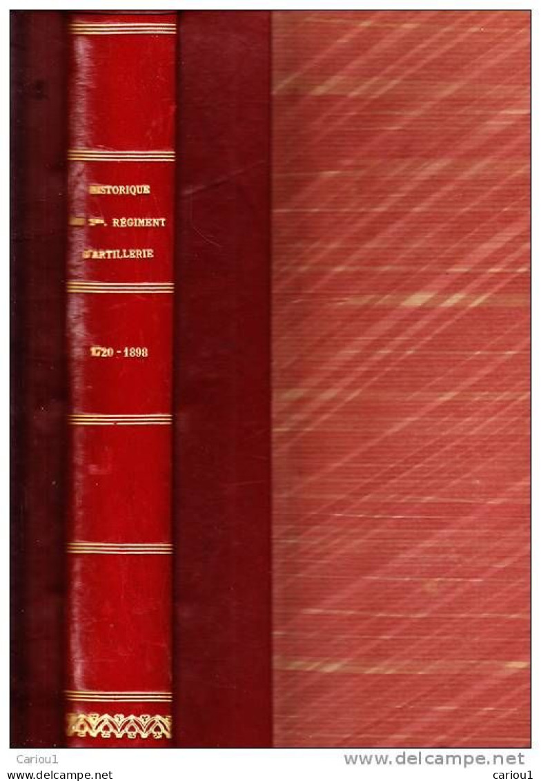 C1 HISTORIQUE 2e REGIMENT D ARTILLERIE 1720 1898 ILLUSTRE 750 Exemplaires 1899 - French