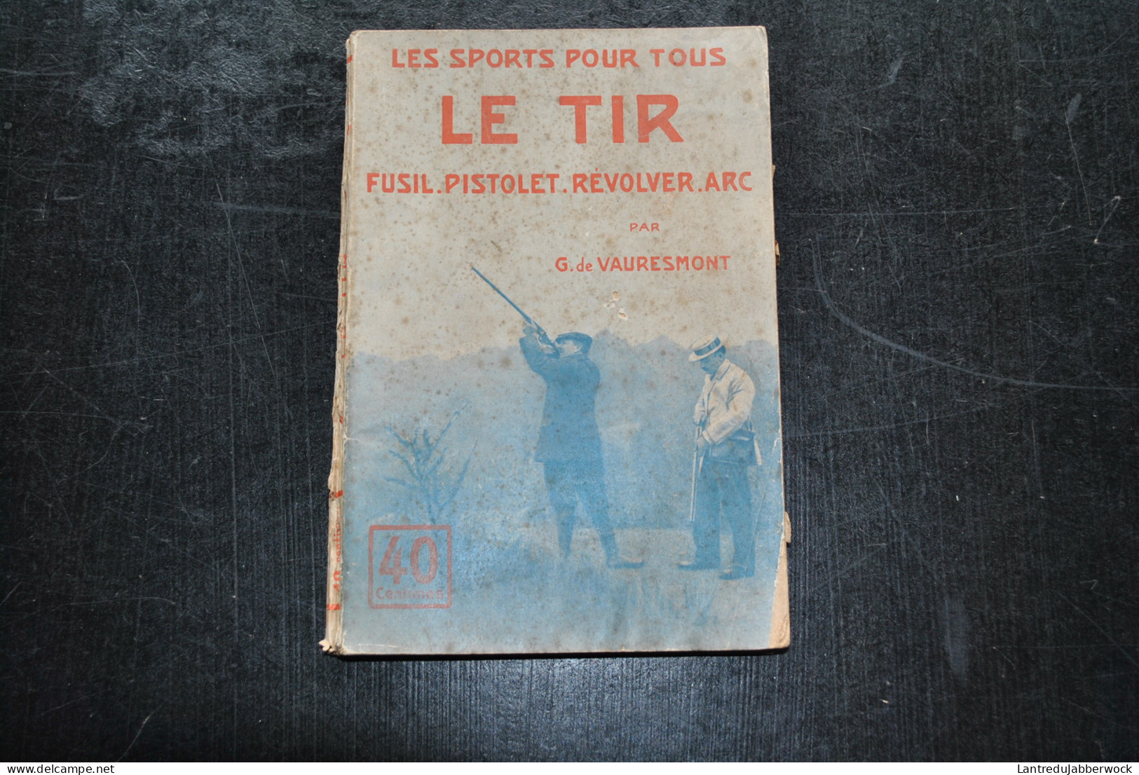 Les Sports Pour Tous LE TIR Fusil Pistolet Révolver Arc Par G. De VAURESMONT Editions Nilsson Sd  - Caza/Pezca
