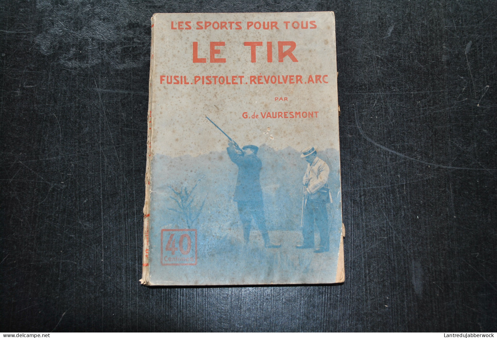 Les Sports Pour Tous LE TIR Fusil Pistolet Révolver Arc Par G. De VAURESMONT Editions Nilsson Sd  - Caccia/Pesca