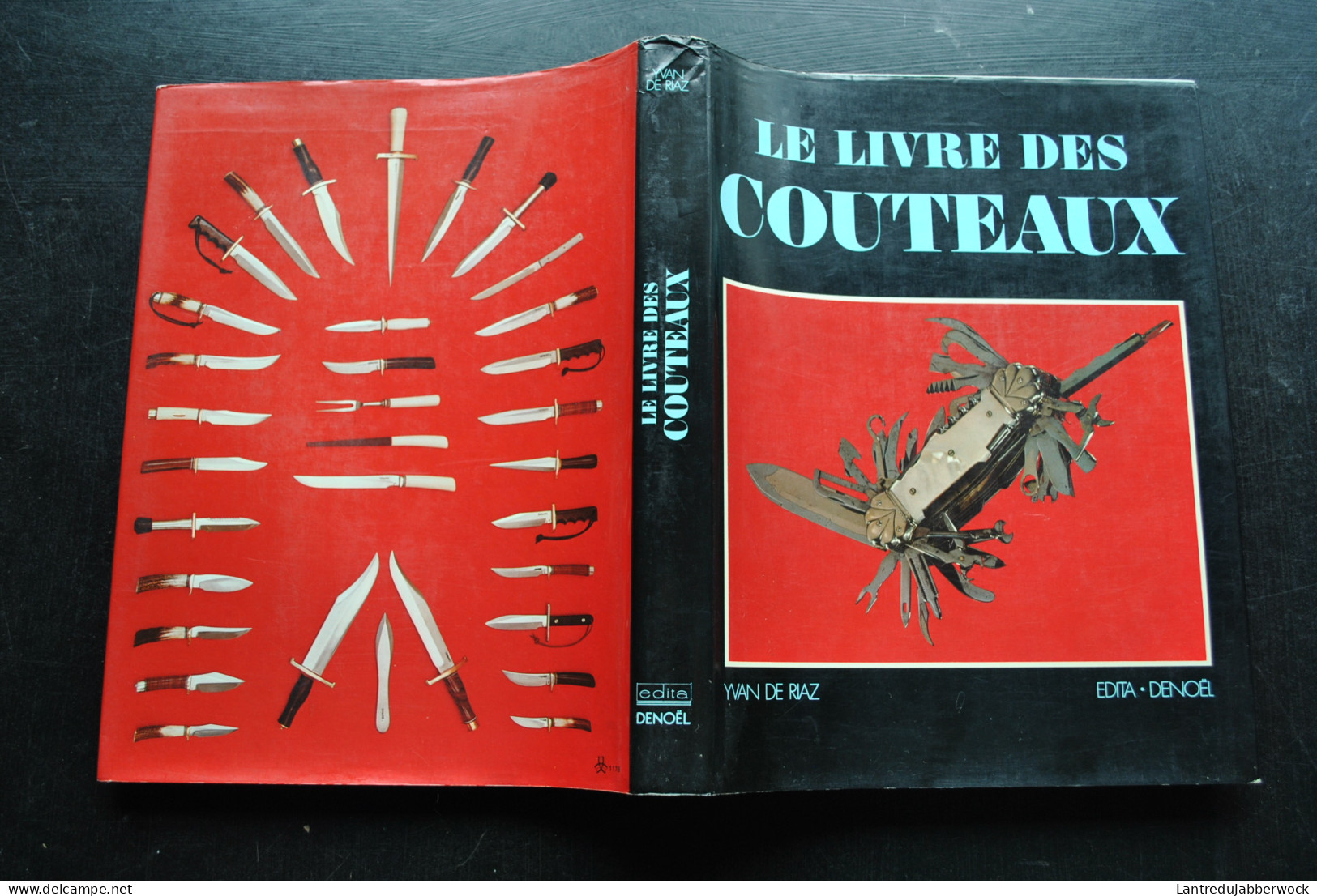 Yvan De Riaz Le Livres Des Couteaux Denoël Edita 1978 Couteau De Chasse Guerre Boucher Bowie Chirurgie Métiers Insolites - Messen