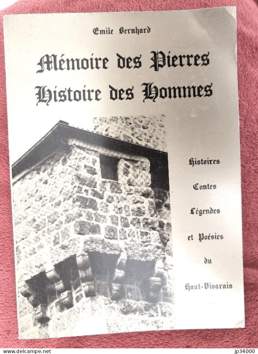 Mémoire Des Pierres, Histoire Des Hommes. Par Emile Bernhard (Haut Vivarais) (régionalisme Rhone Alpe) - Rhône-Alpes