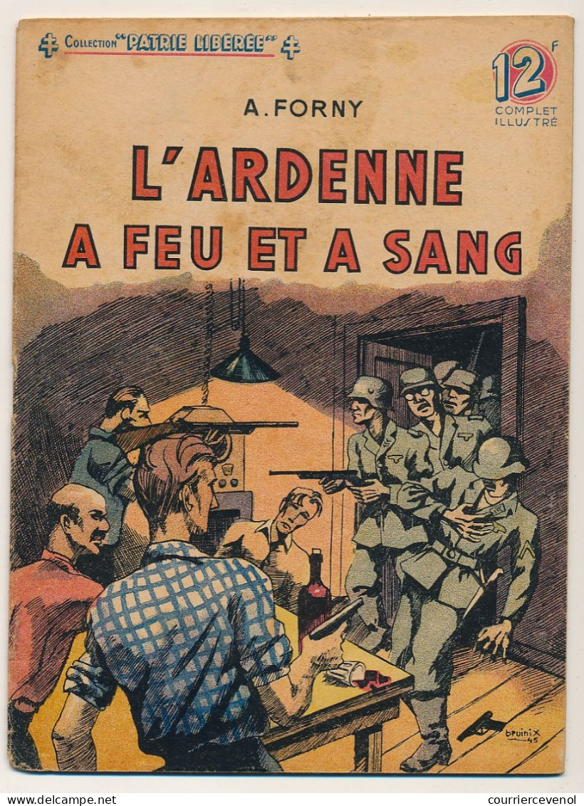 Collection "PATRIE Libérée" - L' Ardenne à Feu Et à Sang - A. Forny - Editions Rouff, Paris, 1946 - Weltkrieg 1939-45