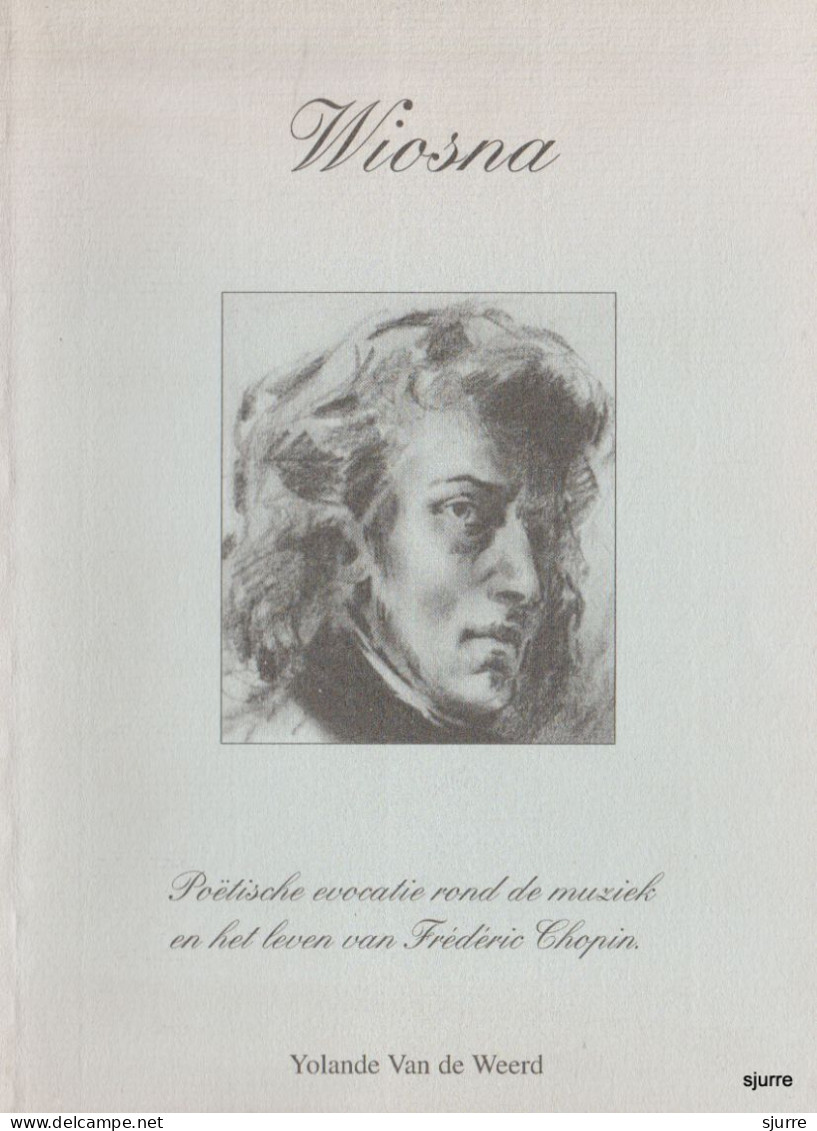 Wiosna - Poëtische Evocatie Rond De Muziek En Leven Van Frédéric Chopin - Y. Van De Weerd - Andere & Zonder Classificatie