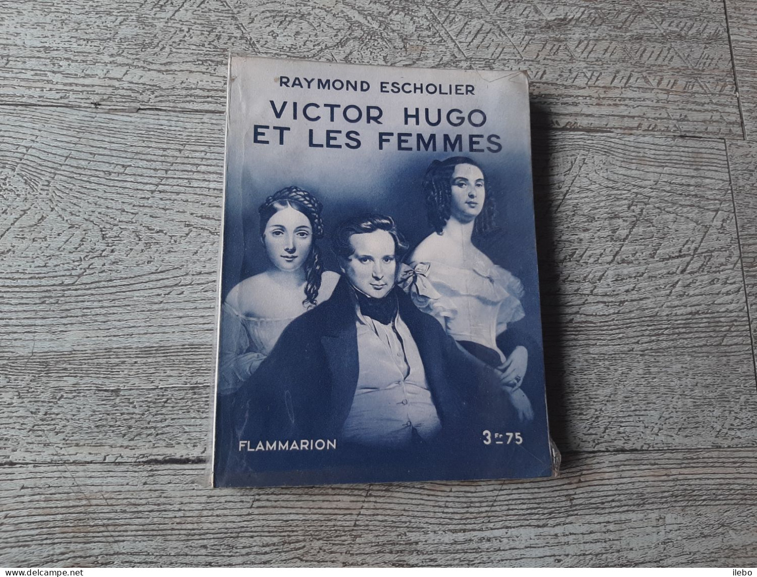 Victor Hugo Et Les Femmes Raymond Escholier 1935 Biographie 4 Planches - Biographie
