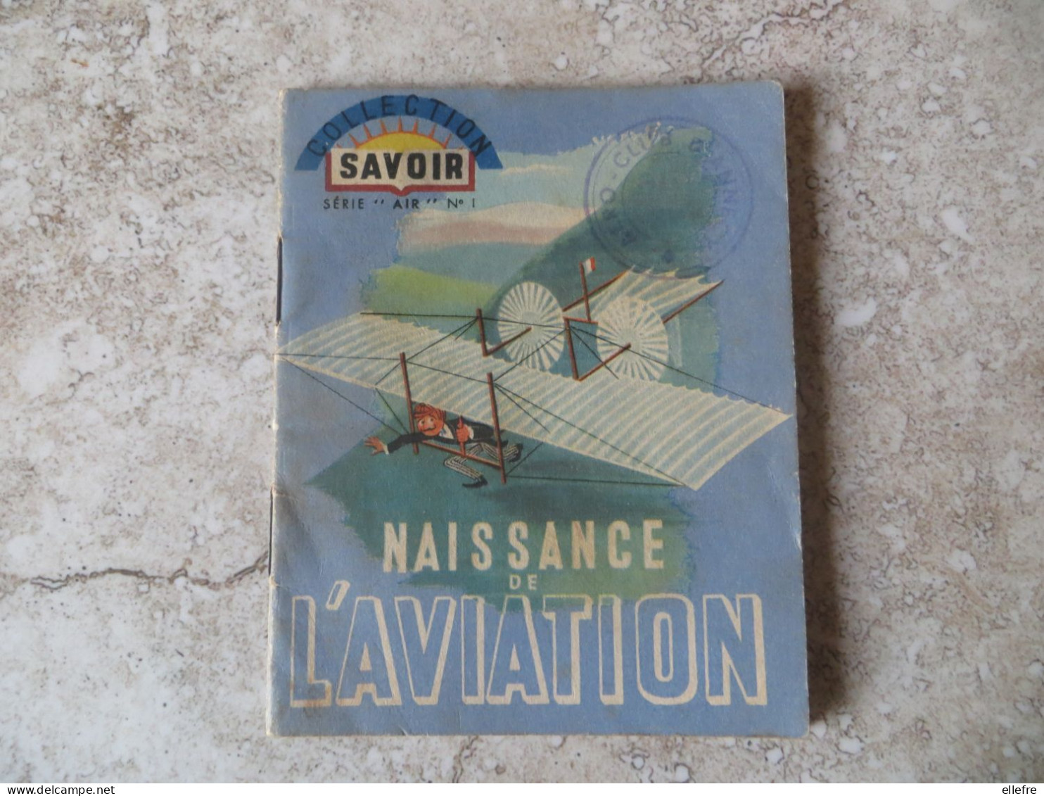 Petit Livre Collection Savoir Série Air N° 1 Naissance De L' AVIATION Ed Raymond Schall  Paris Tampon Aéro Club Annecy - AeroAirplanes