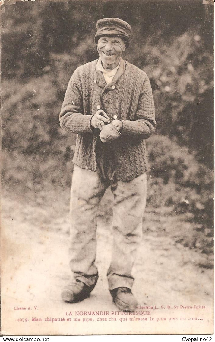 LA NORMANDIE PITTORESQUE - Man Chipauté Et Ma Pipe , Chez Cha Qui M'passe Le Plus Près Du Coeu... - Basse-Normandie