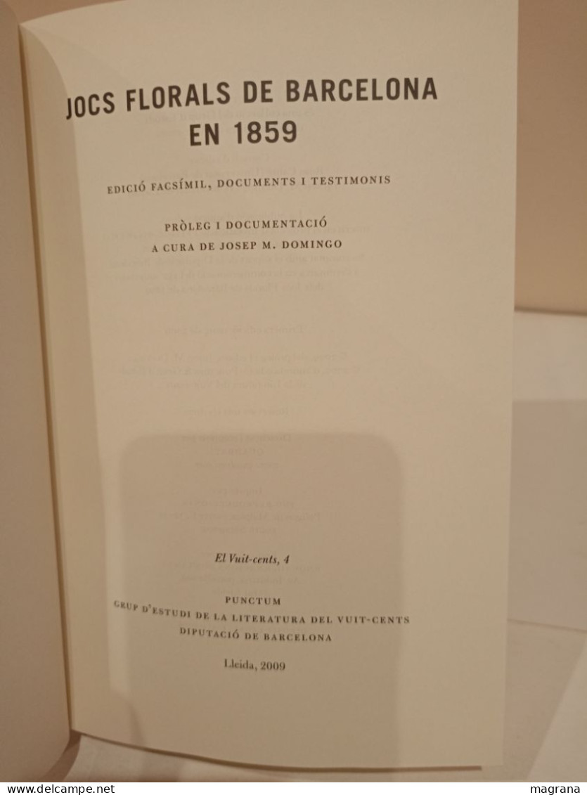 Jocs Florals De Barcelona En 1859. Edició Facsímil, Documents I Testimonis De Josep M. Domingo - Cultura