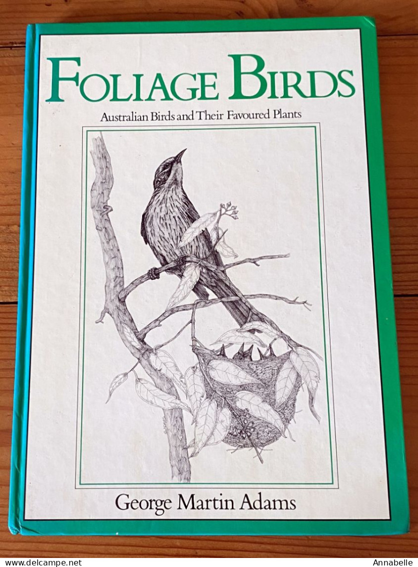 Foliage Birds : Australian Birds And Their Favoured Plants Par George Martin Adams (1981) Livre En Anglais - Animaux