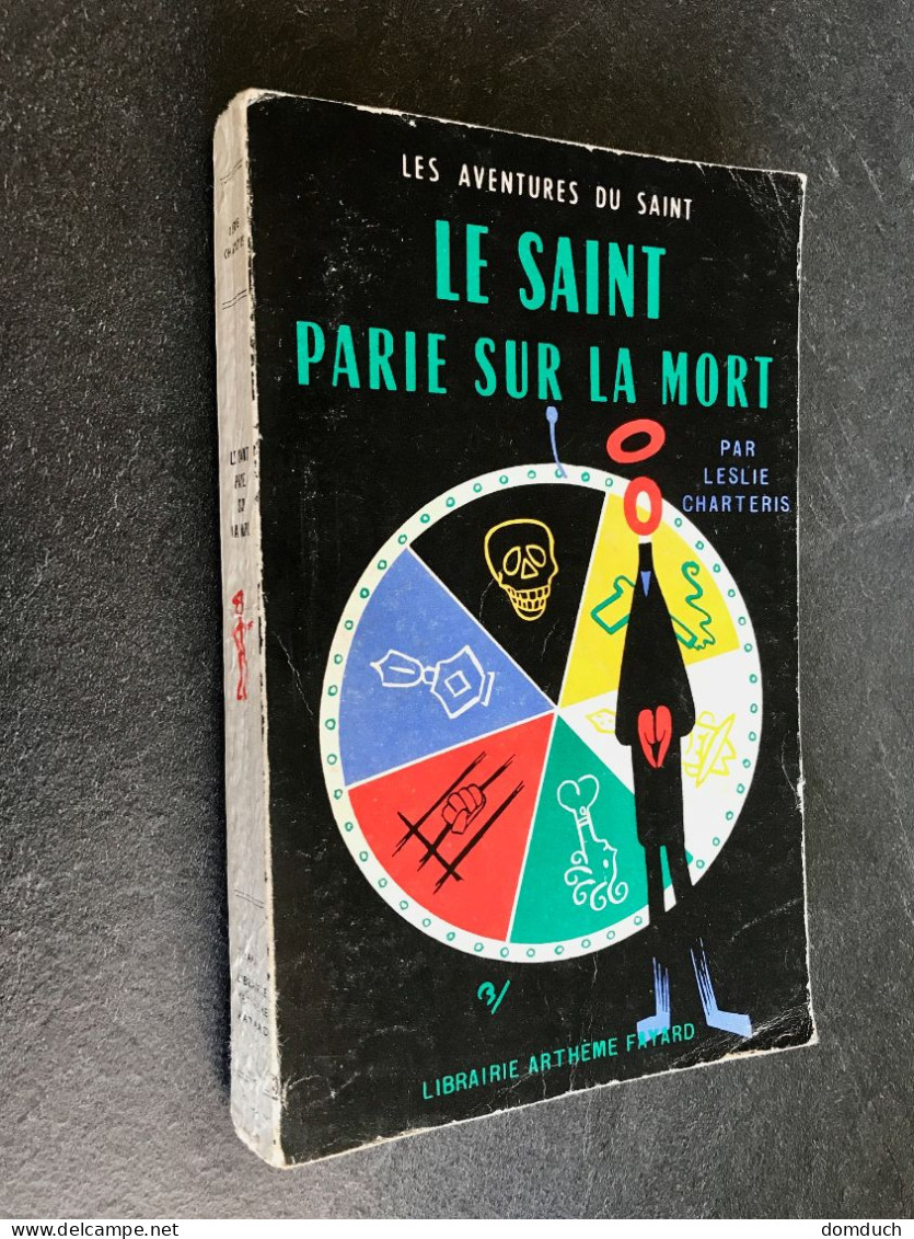 Collection LE SAINT     LE SAINT PARIE SUR LA MORT    Leslie CHARTERIS    Arthème Fayard - E.O. 1965 - Arthème Fayard - Le Saint