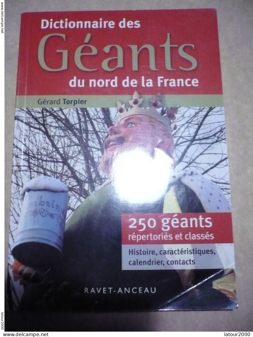 LIVRE DICTIONNAIRE DES GEANTS DU NORD DE LA FRANCE 250 GEANTS REPERTORIES ET CLASSES HISTOIRE CARACTERISTIQUES CALENDRIE - Picardie - Nord-Pas-de-Calais