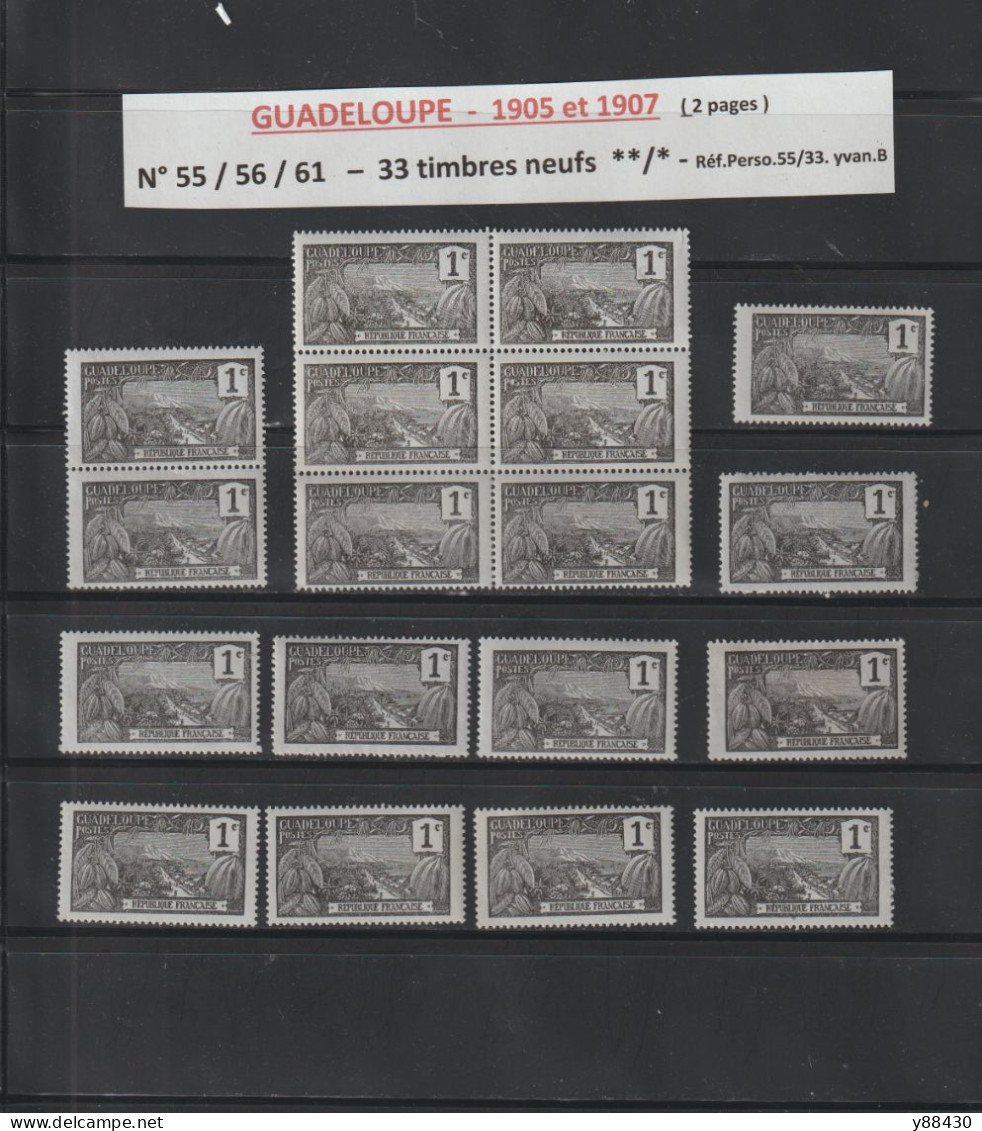 GUADELOUPE - Ex. Colonie Française - N° 55 / 56 / 61  De 1905/1907 - 33 Timbres Neuf ** & *  -  En 2 Pages - 6 Scan - Neufs