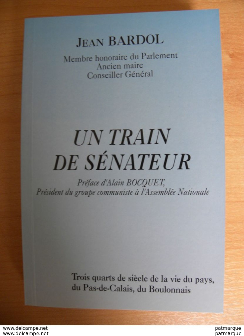 Un Train De Sénateur - Jean Bardol - Picardie - Nord-Pas-de-Calais