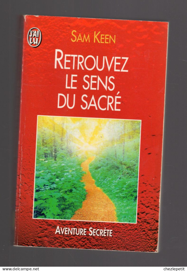RETROUVEZ LE SENS DU SACRE SAM KEEN J'AI LU L'AVENTURE SECRETE 1999 - Psychology/Philosophy