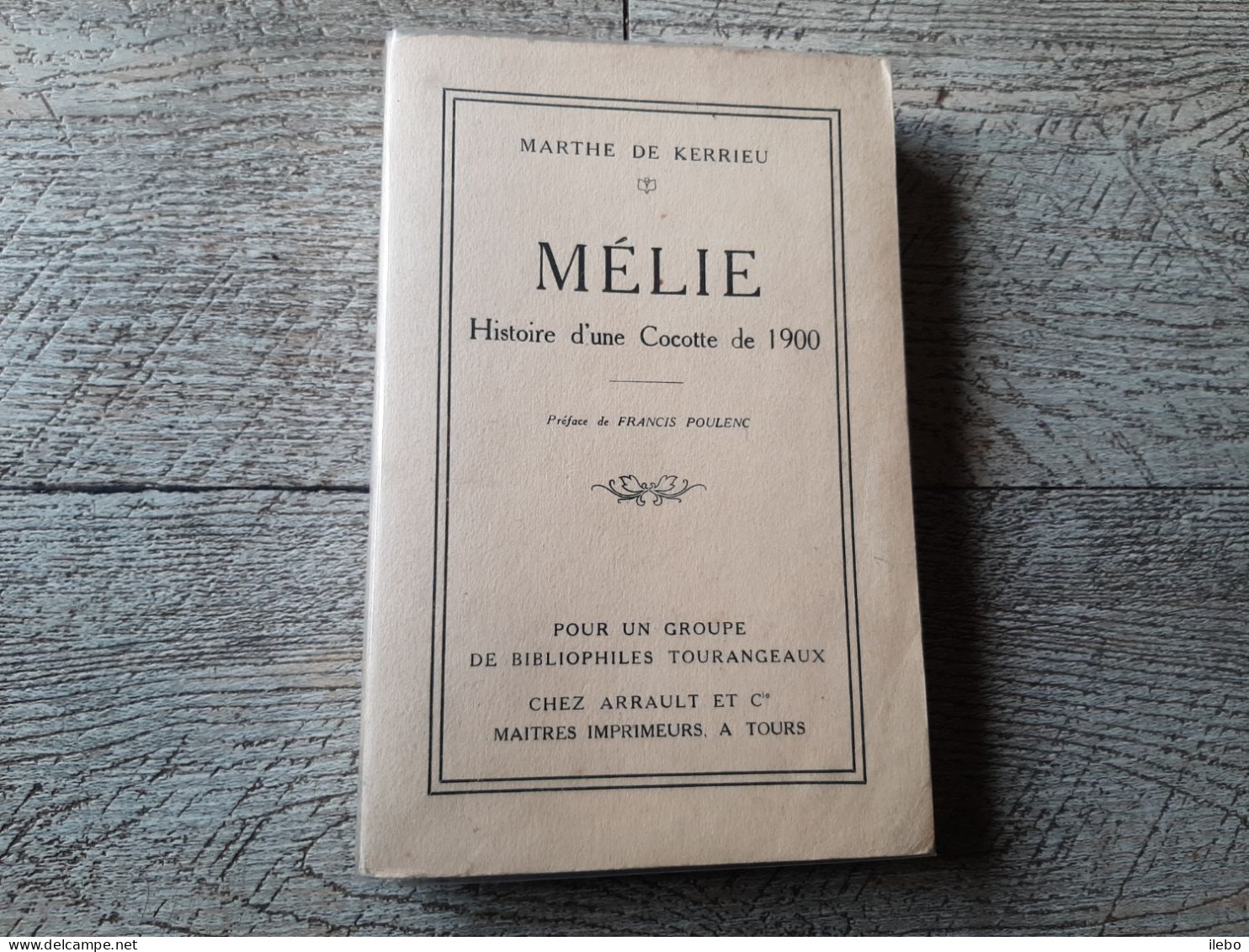 Mélie Histoire D'une Cocotte De 1900 Marthe De Kerrieu Préface De Francis Poulenc 1936 - Biographie