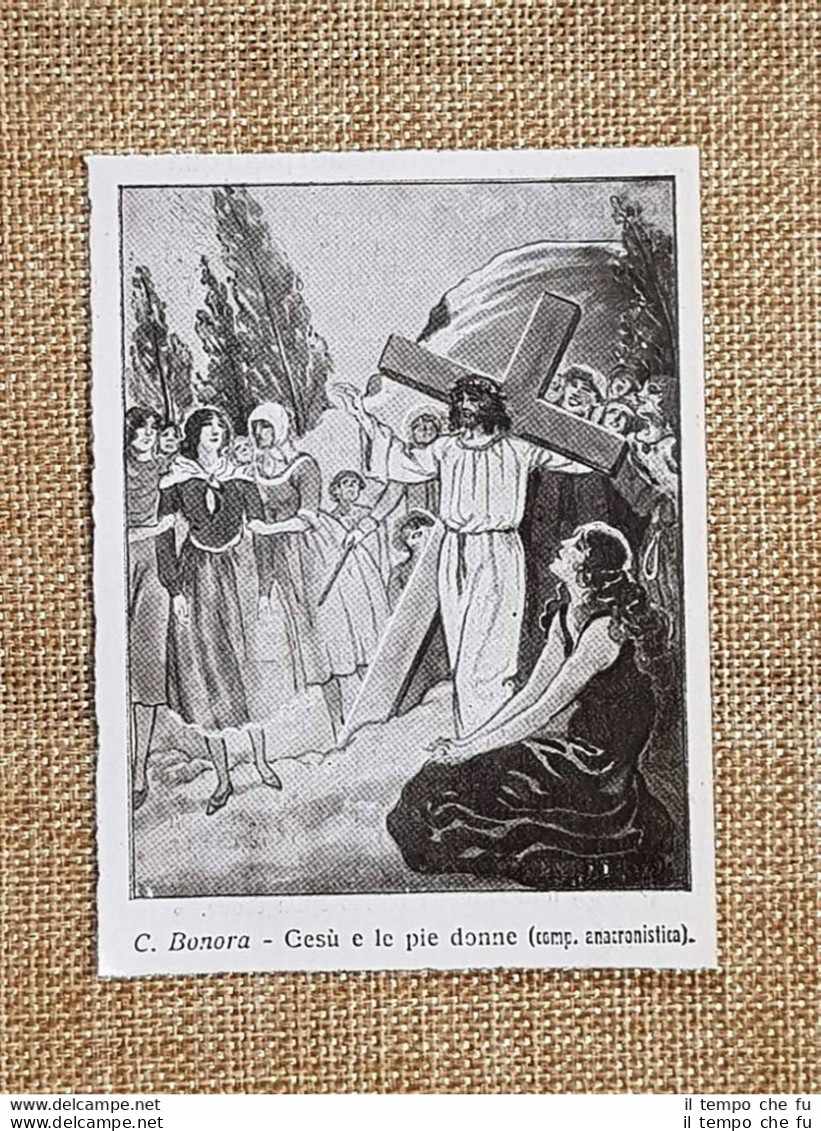 Gesù E Le Pie Donne Quadro Di C. Bonora Via Crucis Stampa Del 1928 - Autres & Non Classés