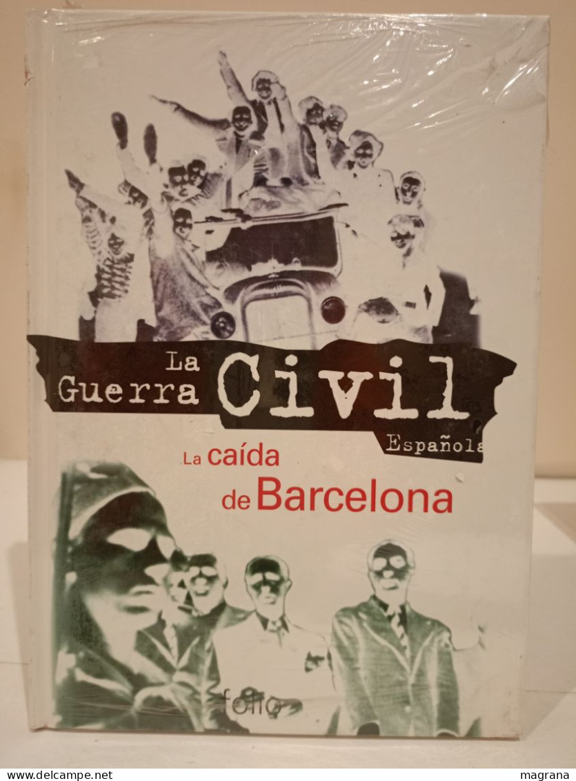 La Guerra Civil Española. 22- La Caída De Barcelona. Ediciones Folio. 1997. 100 Páginas. Idioma: Español. - Culture