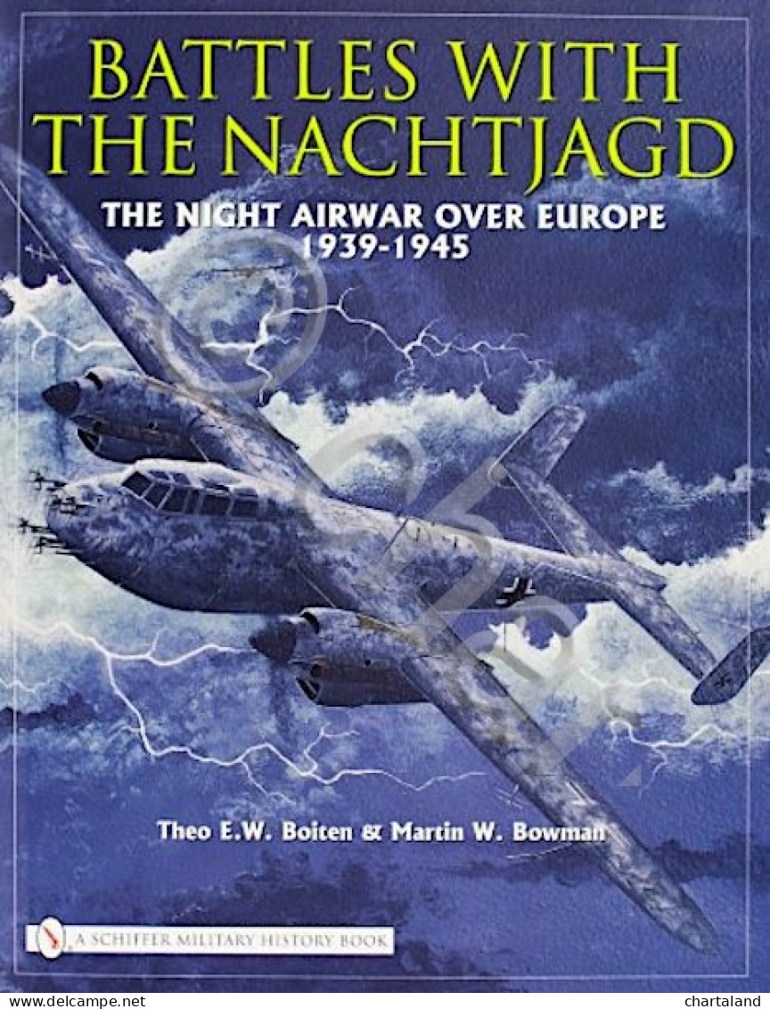 Boiten Bowman - Battles With The Nachtjagd - The Night Airwar Over Europe - 2006 - Sonstige & Ohne Zuordnung