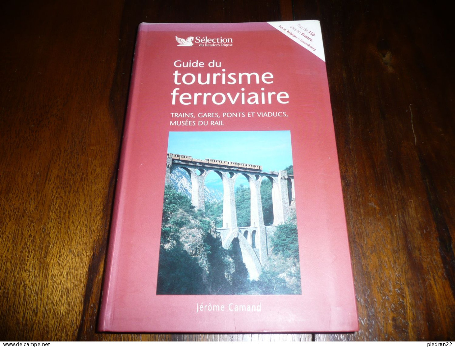 CHEMINS DE FER JEROME CAMAND GUIDE DU TOURISME FERROVIAIRE TRAINS GARES PONT ET VIADUCS MUSEES DU RAIL SELECTION 2005 - Spoorwegen En Trams