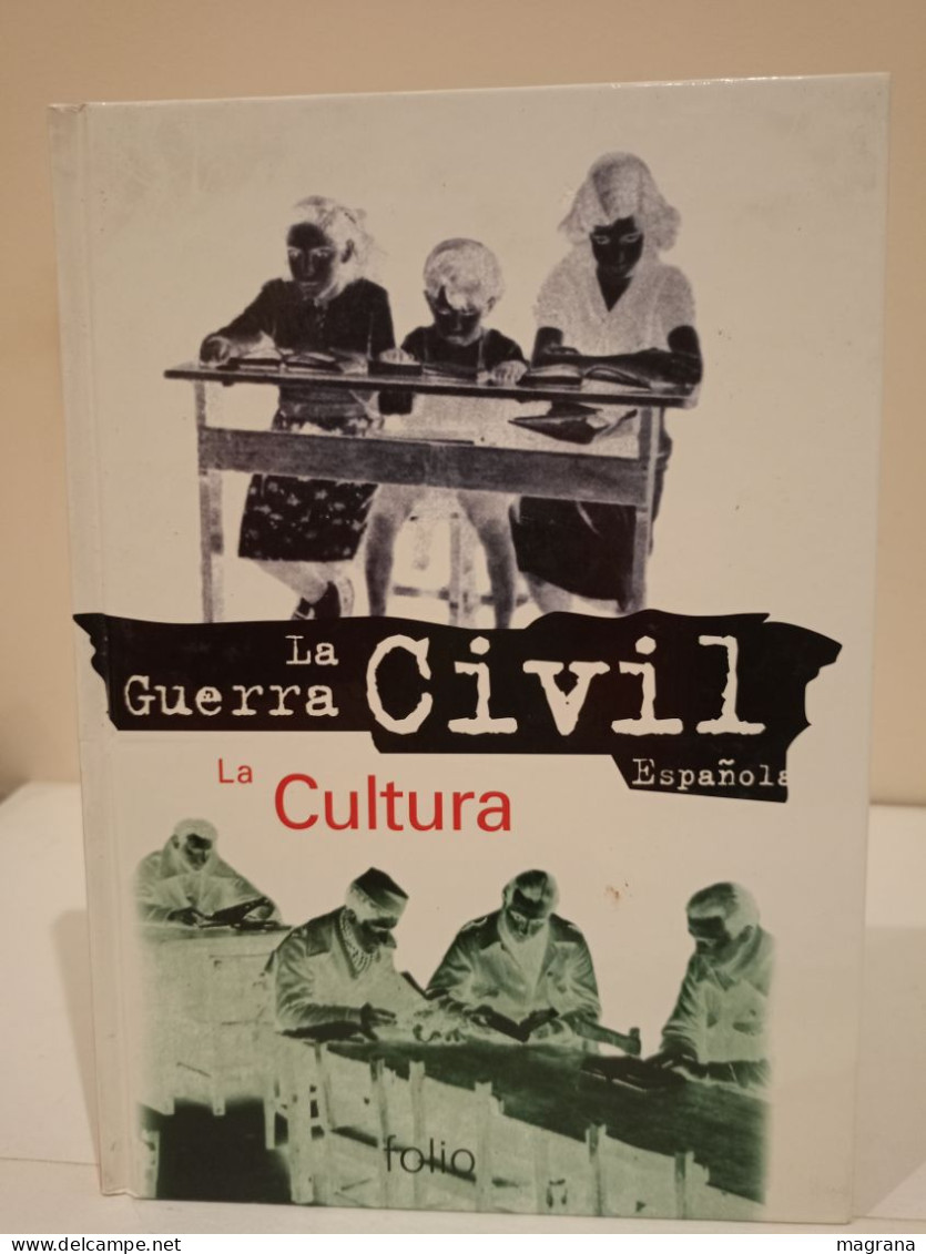 La Guerra Civil Española. 17- La Cultura . Ediciones Folio. 1997. 127 Páginas. - Cultural