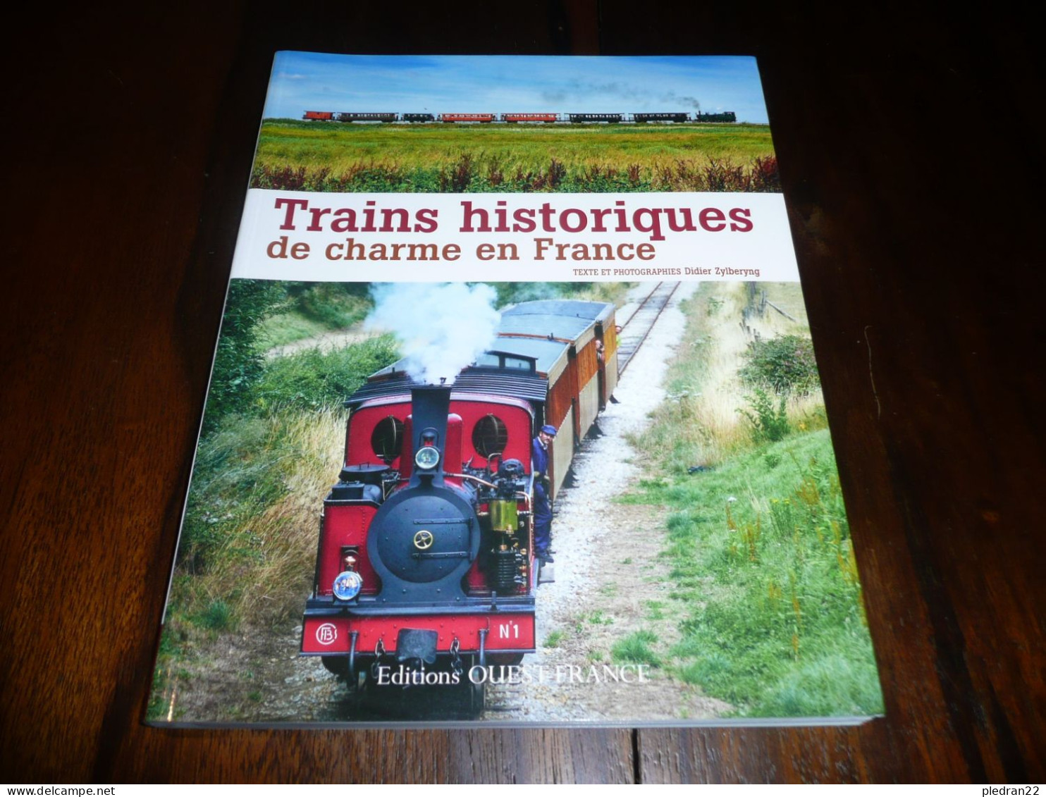 CHEMINS DE FER DIDIER ZYLBERYNG TRAINS HISTORIQUES DE CHARME EN FRANCE EDITIONS OUEST FRANCE 2012 - Ferrocarril & Tranvías