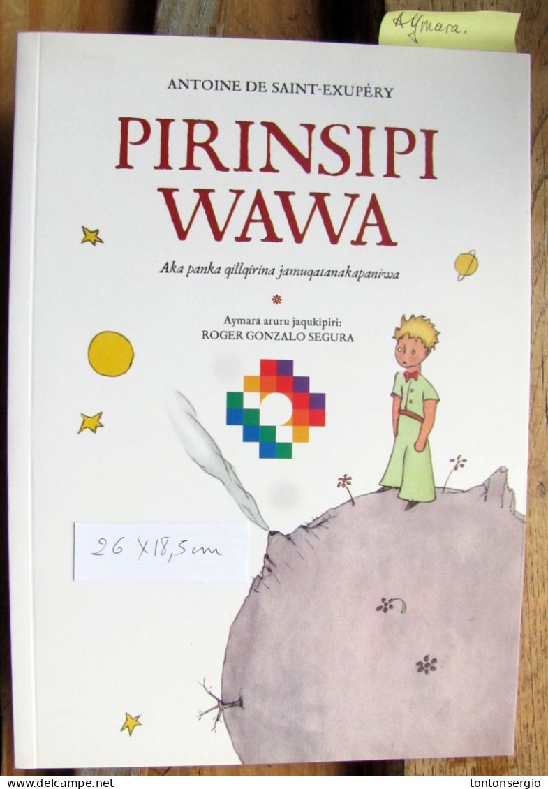 Le Petit Prince En Aymara (Pirinsipi Wawa), The Little Prince De Saint-Exupéry - Romans