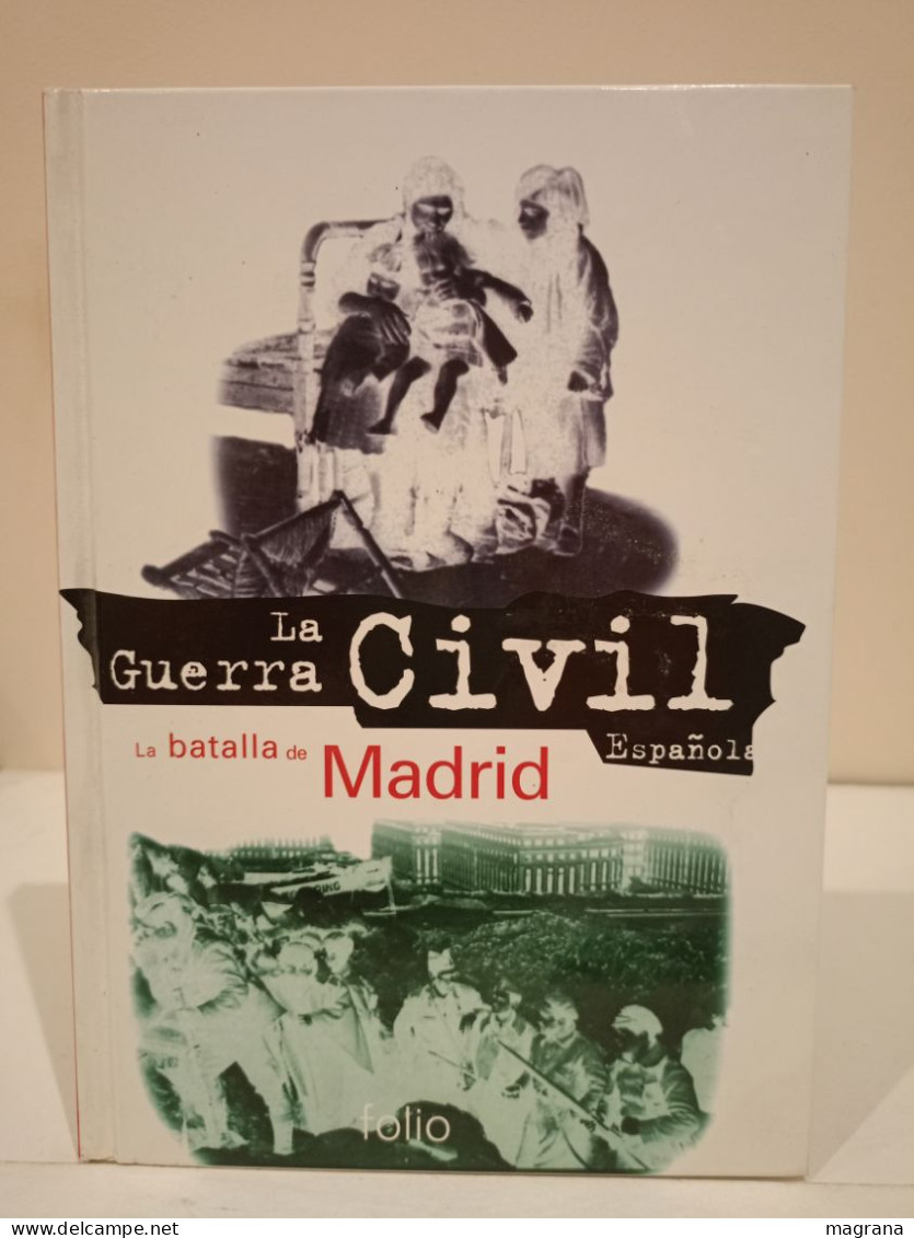 La Guerra Civil Española. 9- La Batalla De Madrid . Ediciones Folio. 1996. 119 Páginas. - Cultura